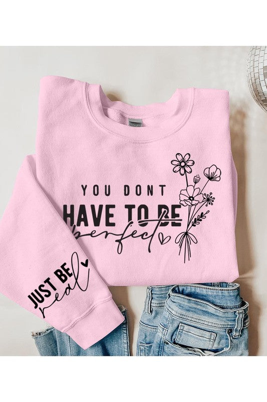 You Don't Have To Be Perfect Graphic Sweatshirt